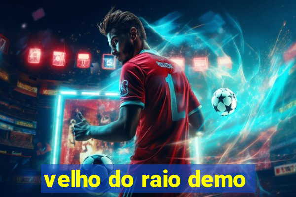 velho do raio demo